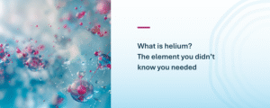 Helium – Why this non-renewable resource matters 